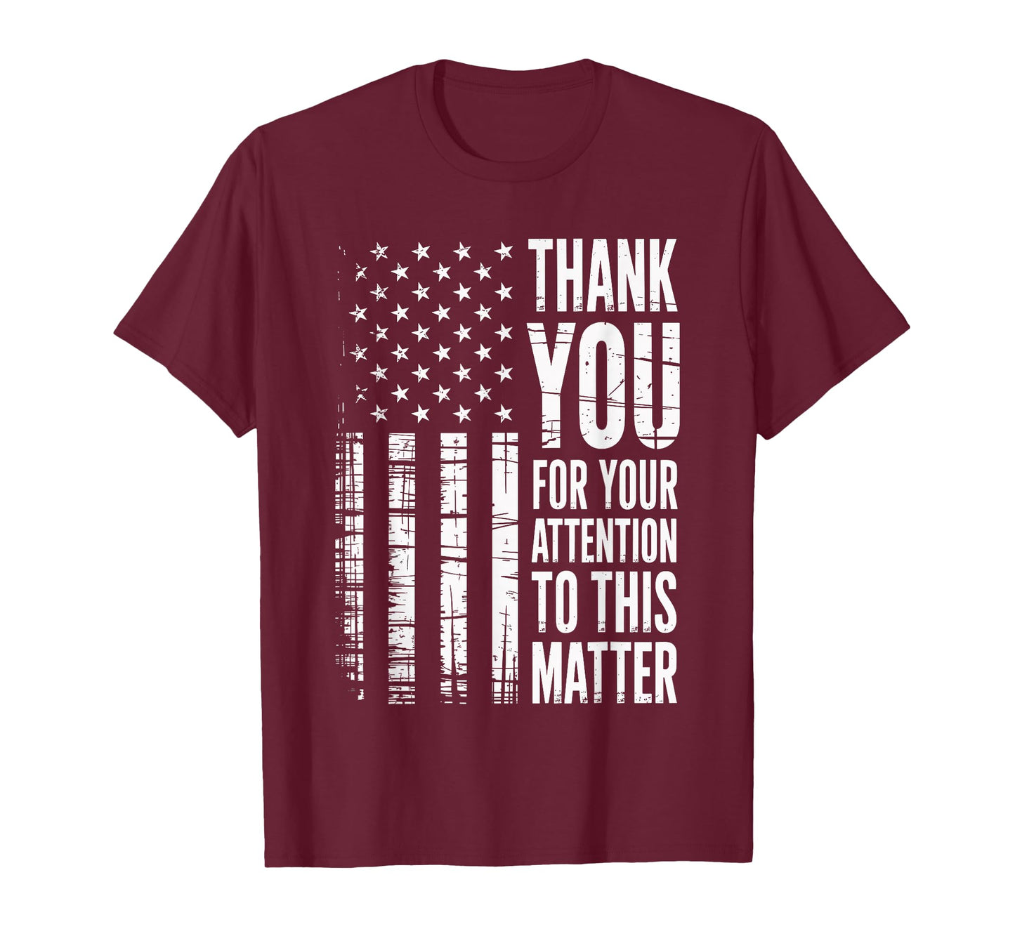 Thank You For Your Attention To This Matter American Flag T-Shirt