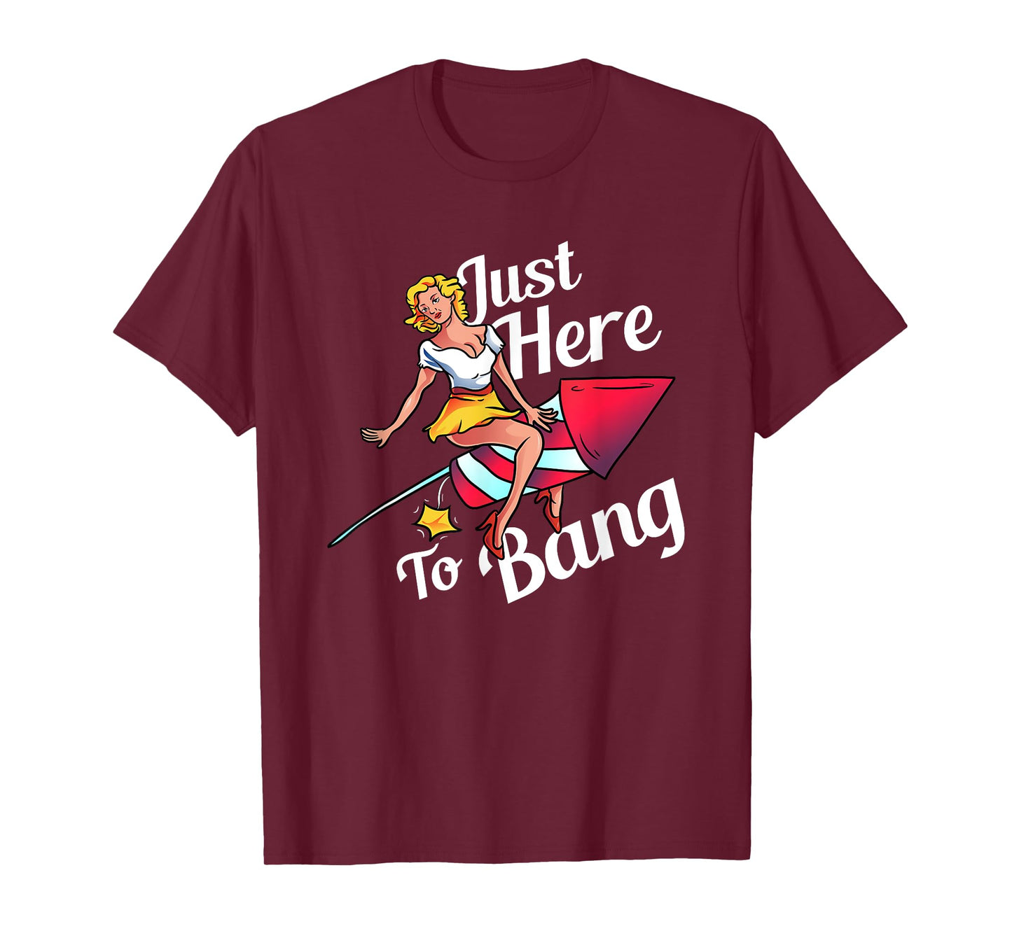 4th of July Party Outfit Funny - Just Here to Bang T-Shirt