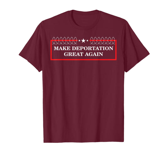 Make Deportation Great Again T-Shirt