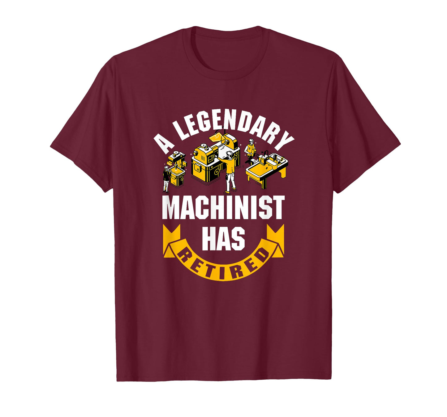 A Legendary Machinist Has Retired Machinist Retirement Party T-Shirt