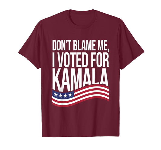 Don't Blame ME I Voted for Kamala 2024 USA Kamala Harris T-Shirt