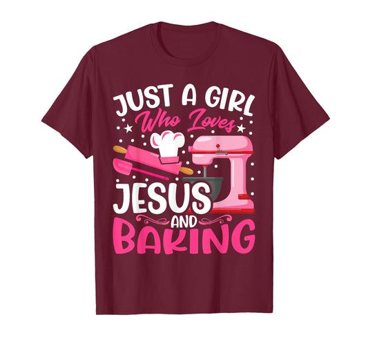 Baker Girl - Funny Just a Girl Who Loves Jesus and Baking T-Shirt