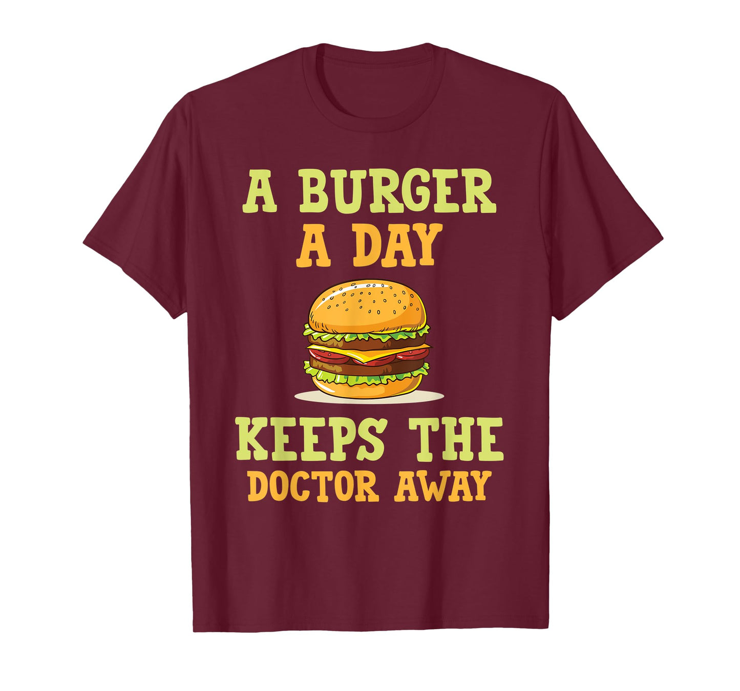 A burger a day keeps the doctor away hilarious joke design T-Shirt