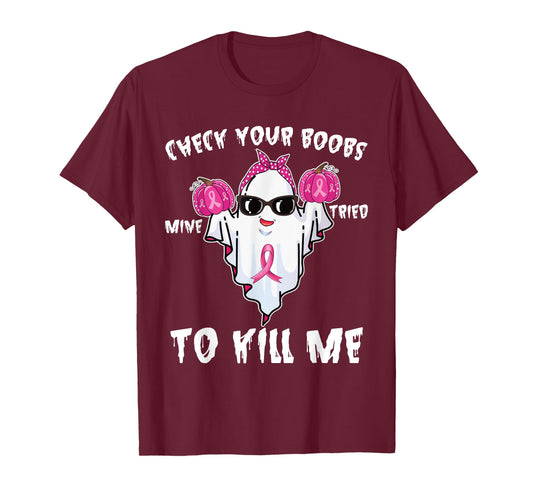 Check Your Boobs Mine Tried To Kill Me Boo Happy Halloween T-Shirt