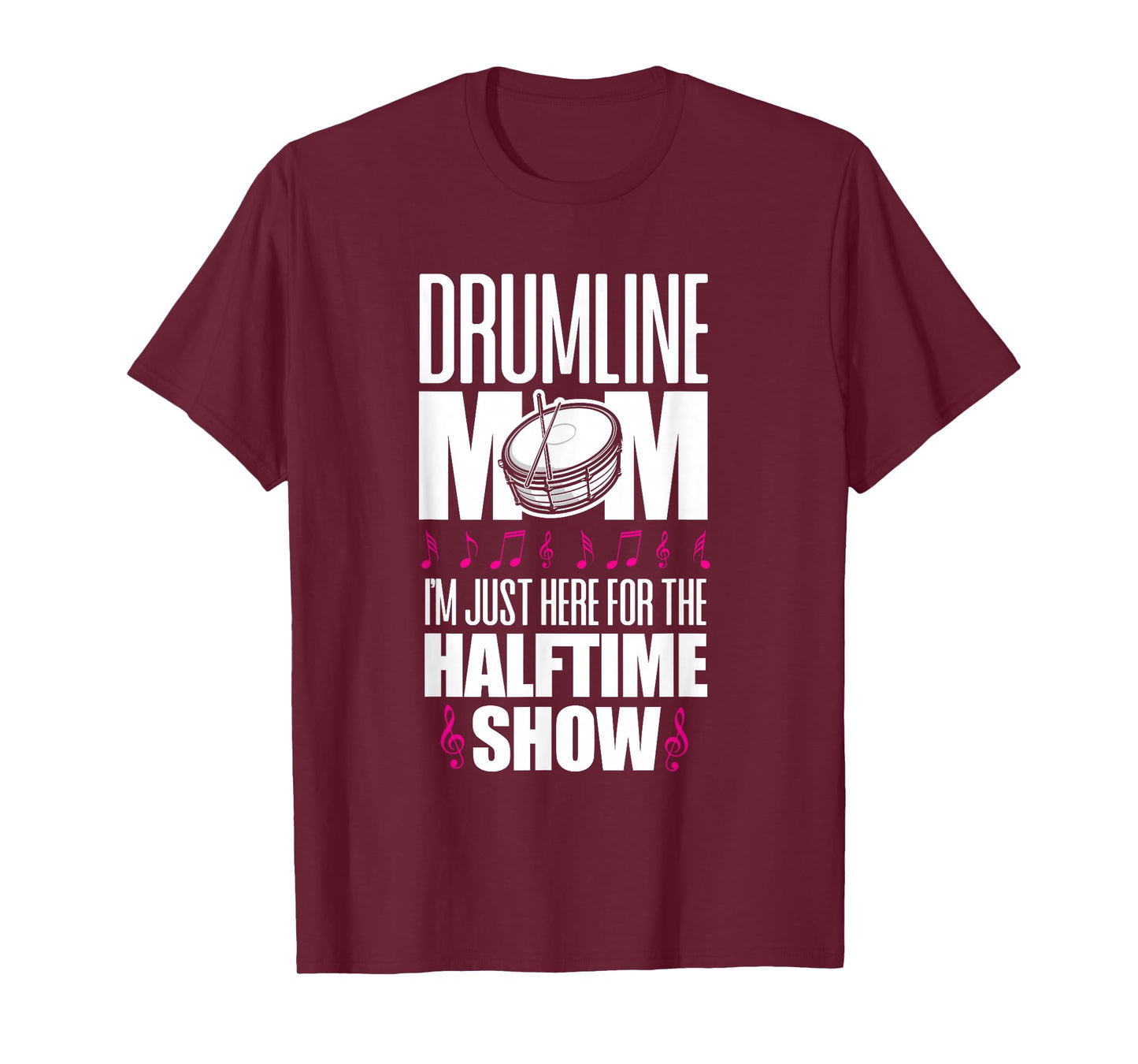 Drumline Mom I'm Just Here For The Halftime Show T-Shirt