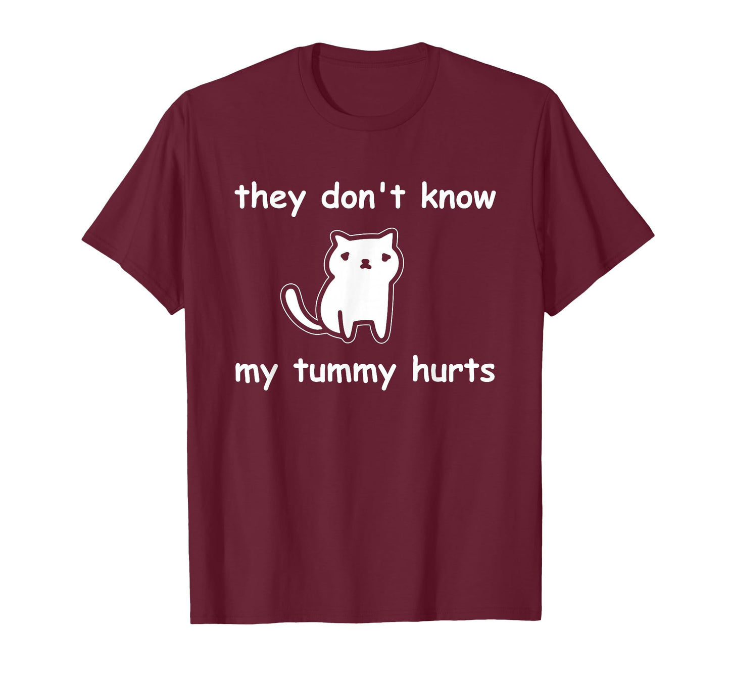 Cute Cat They Don't Know My Tummy Hurts Funny T-Shirt