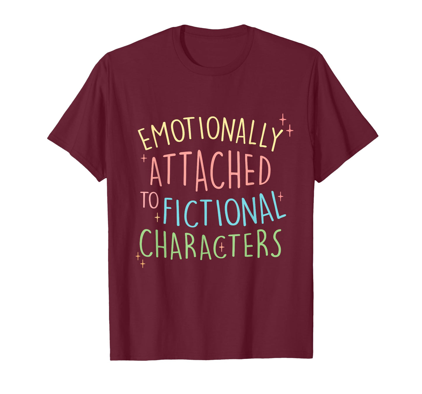 Cute Emotionally Attached to Fictional Characters, Bookish T-Shirt