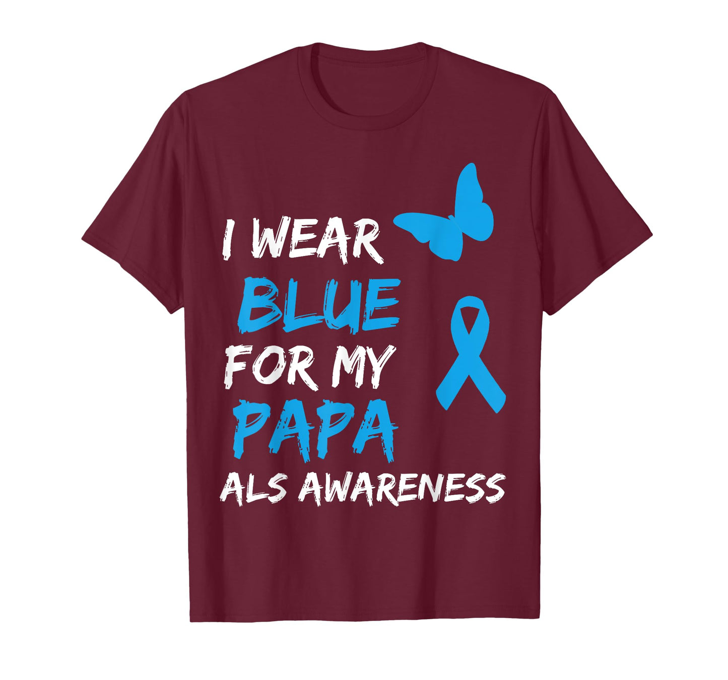 ALS Awareness I Wear Blue For My Papa Ribbon T-Shirt