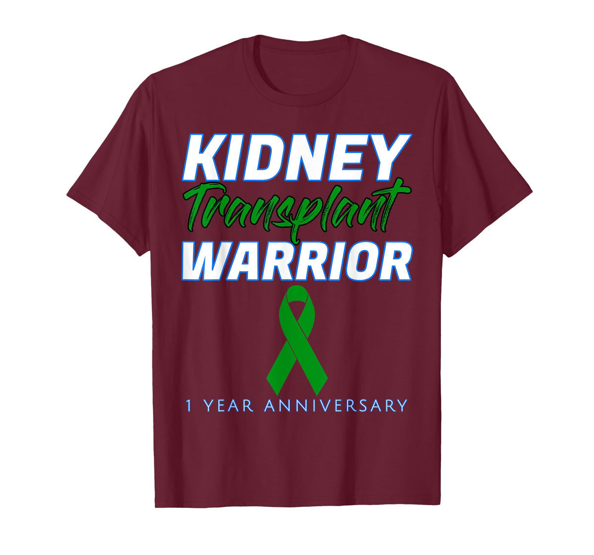 Kidney Transplant First Anniversary 1 Year Warrior One years T-Shirt