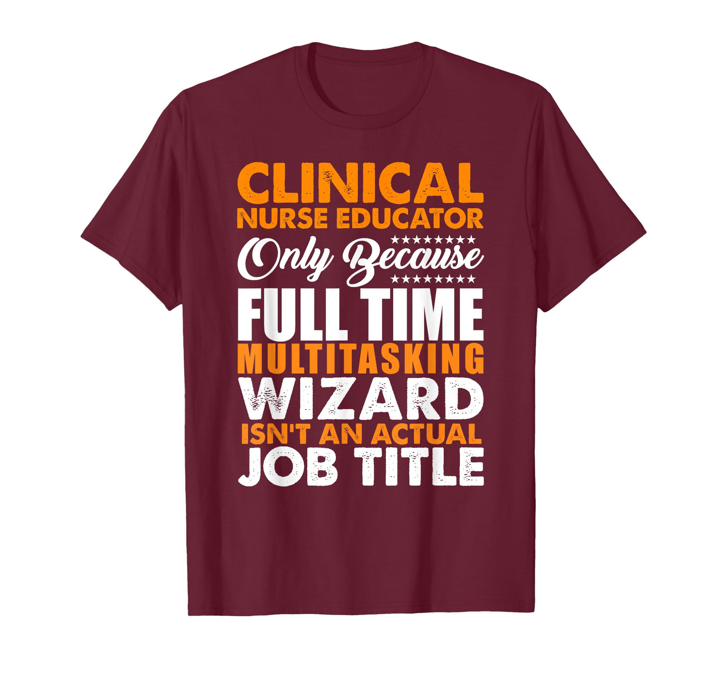 Clinical Nurse Educator Is Not An Actual Job Title T-Shirt T-Shirt