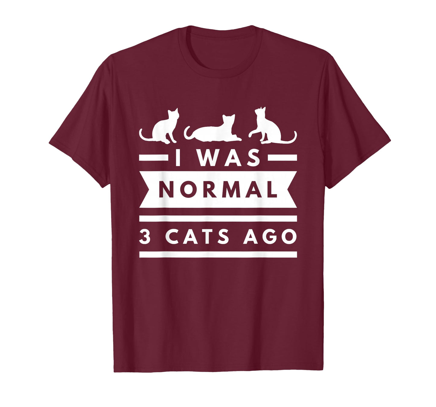I was Normal 3 Cats ago cat Lovers Owners Funny T-Shirt
