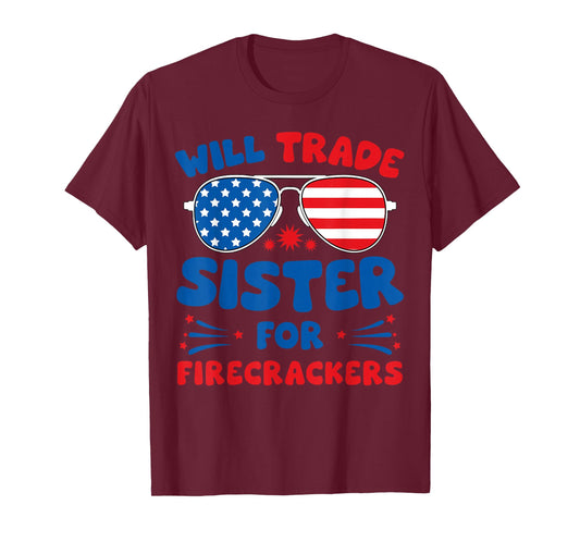 Fun Will Trade Sister for Firecrackers Funny USA 4th of July T-Shirt
