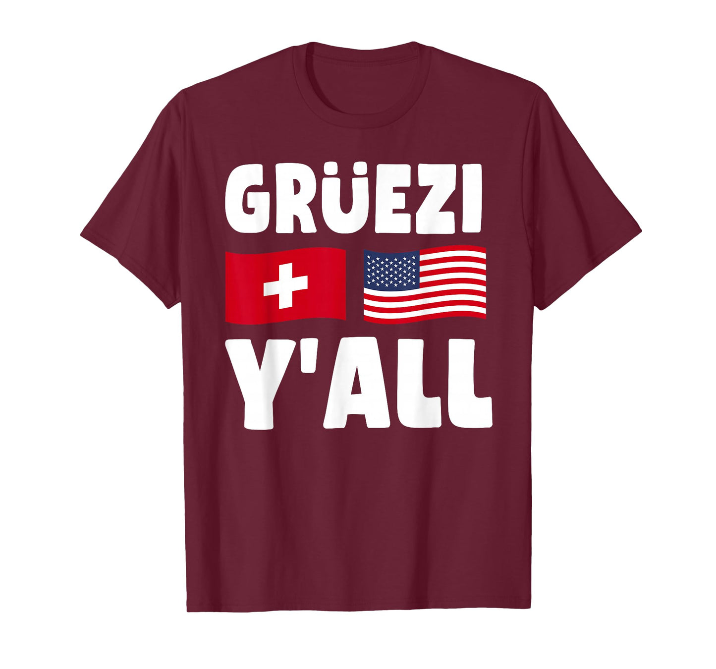 Grüezi Y'All - Switzerland USA Flag Swiss American Roots T-Shirt