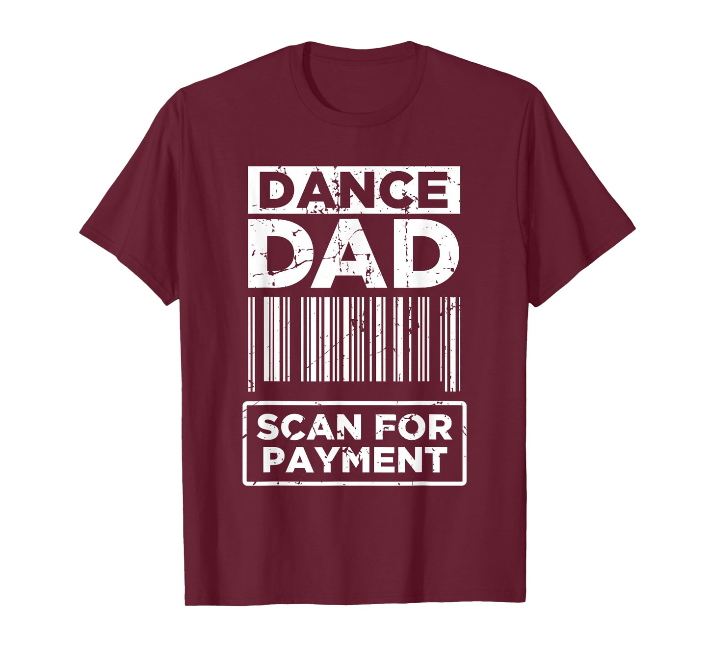 Dance Dad Distressed Scan for Payment Parents Adult Fun T-Shirt
