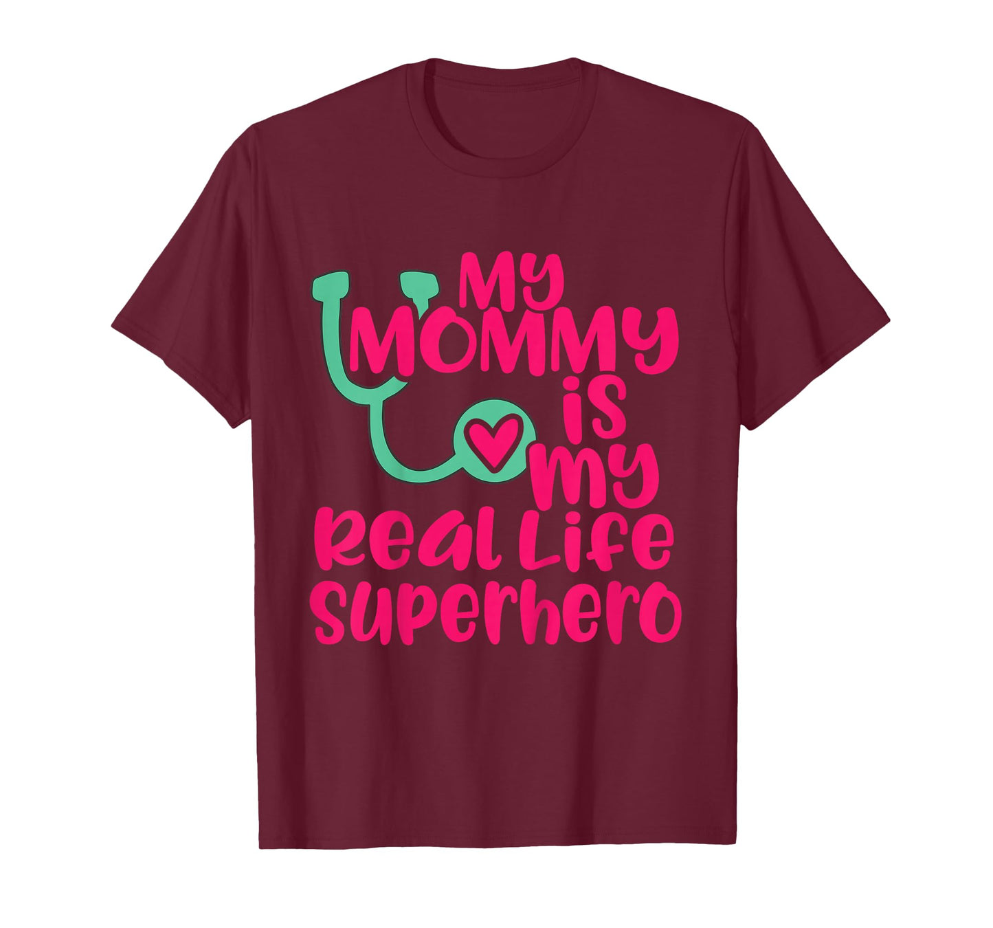 Cute My Mommy is a Real Life Superhero Nurse or Doctor T-Shirt