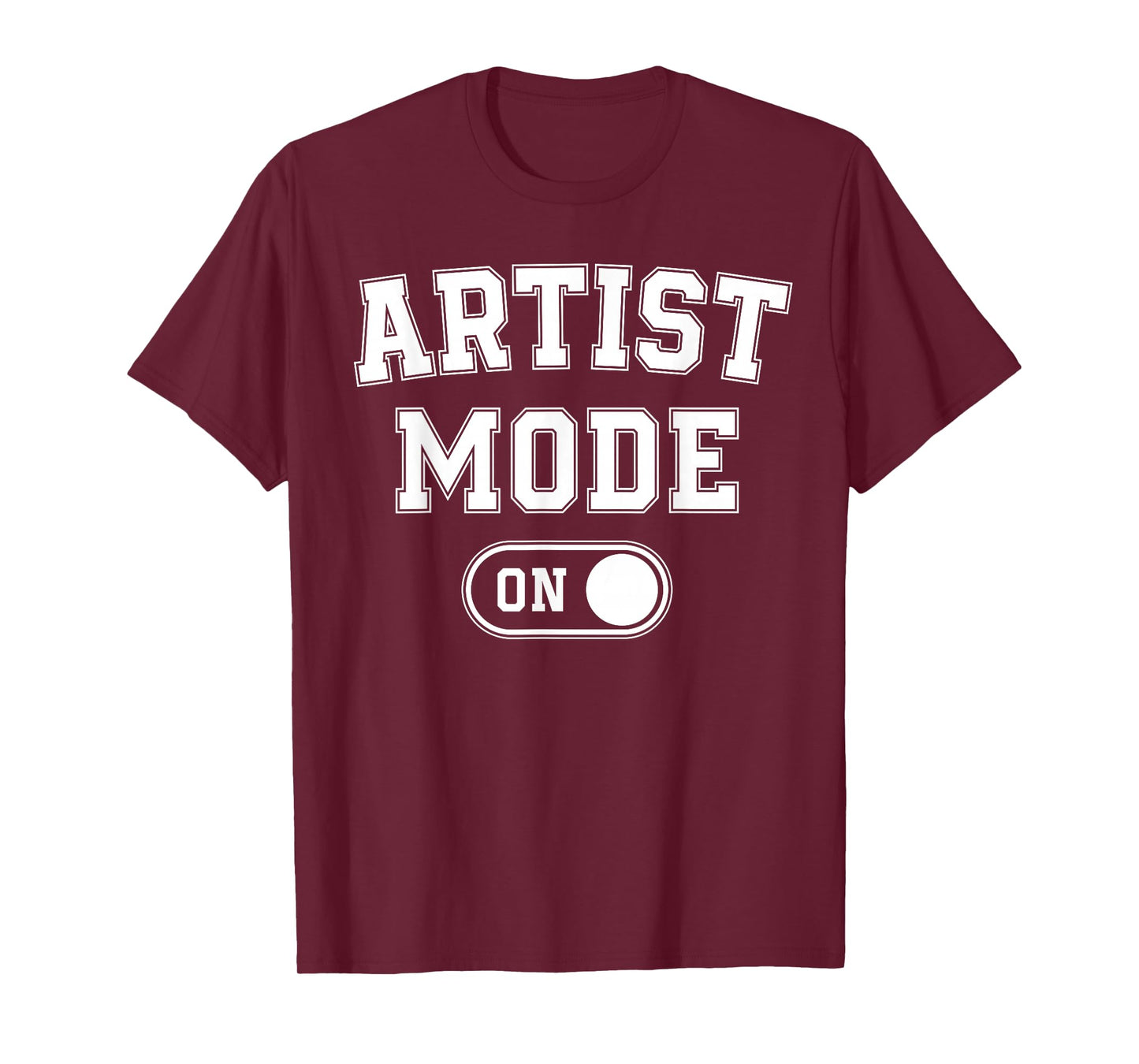 Artist Mode On Funny Art Creator Gift Painter Illustrator T-Shirt