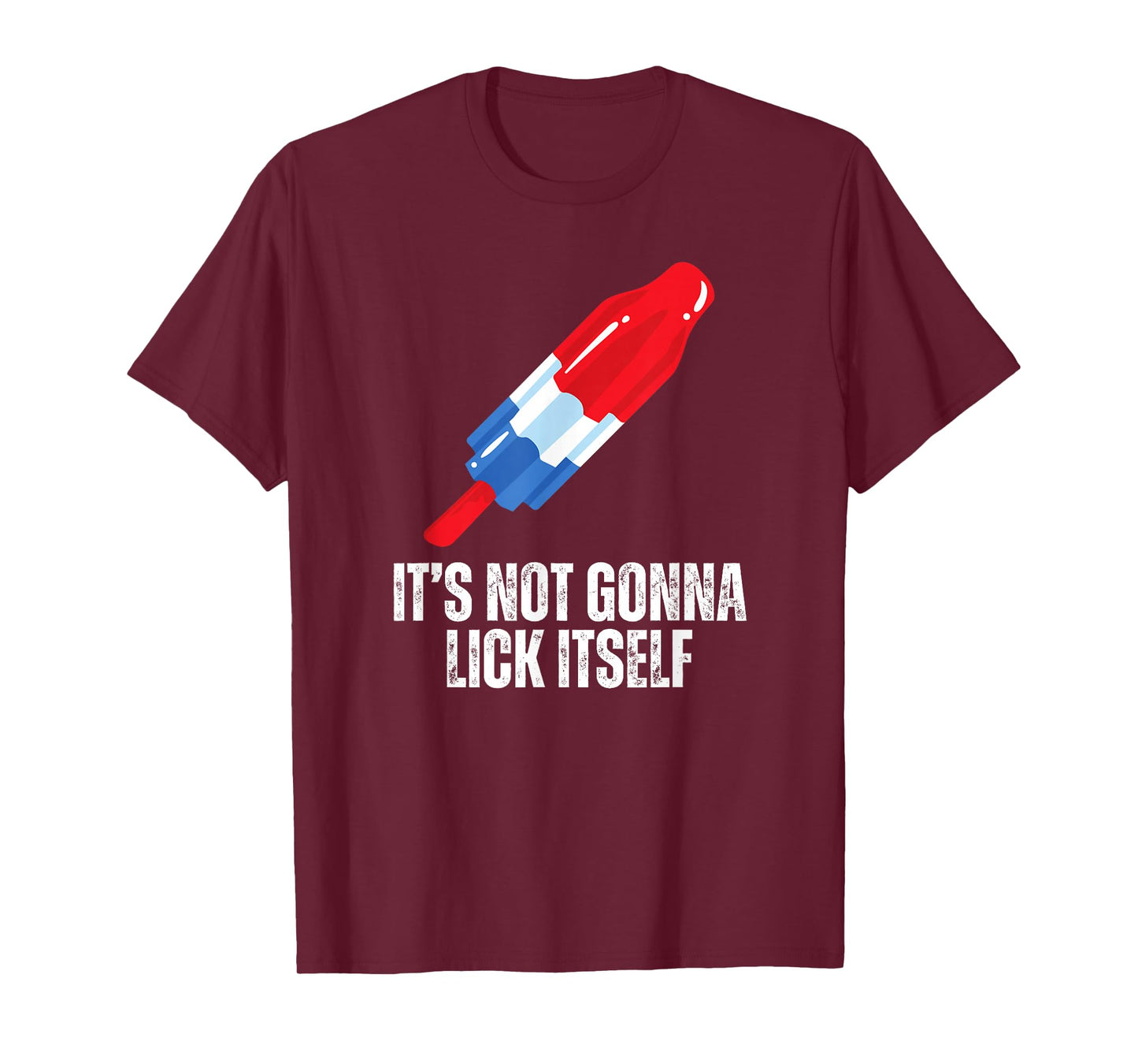 Its Not Gonna Lick Itself Funny Popsicle American Flag T-Shirt