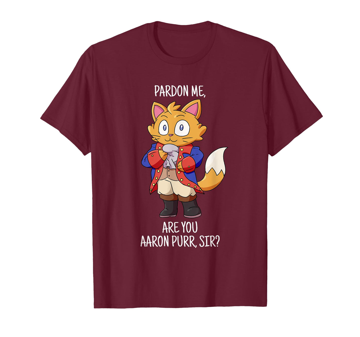 Pardon Me Are You Aaron Purr Sir tshirt Hamilton Cat T-Shirt T-Shirt