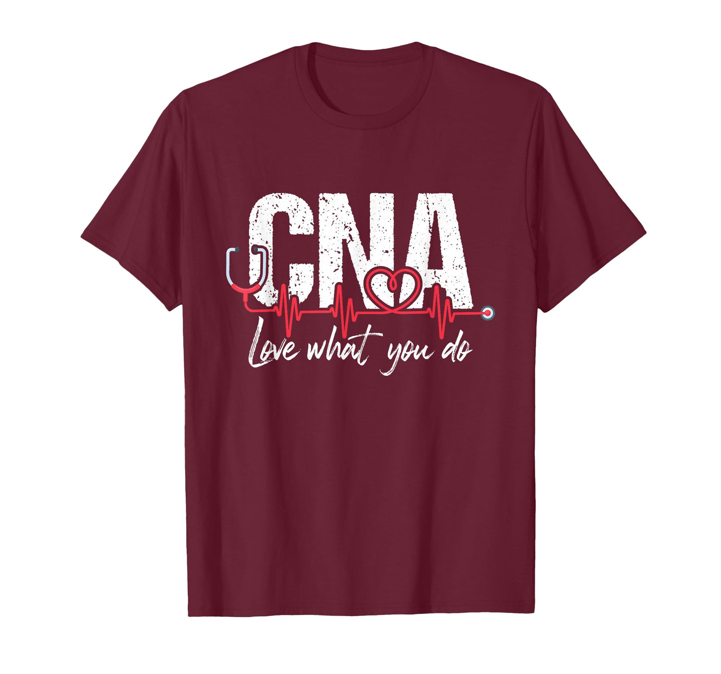 CNA Love What You Do - Certified Nursing Assistant Nurse T-Shirt