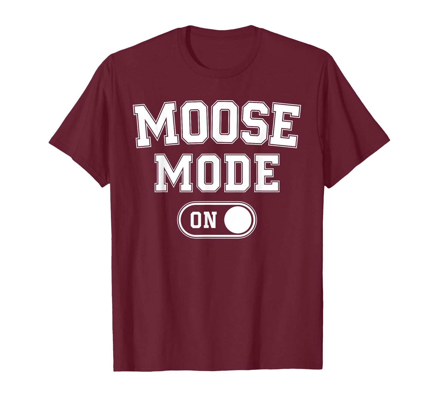 Moose Mode On Costume Funny Majestic Giant Gift Animal Lover T-Shirt