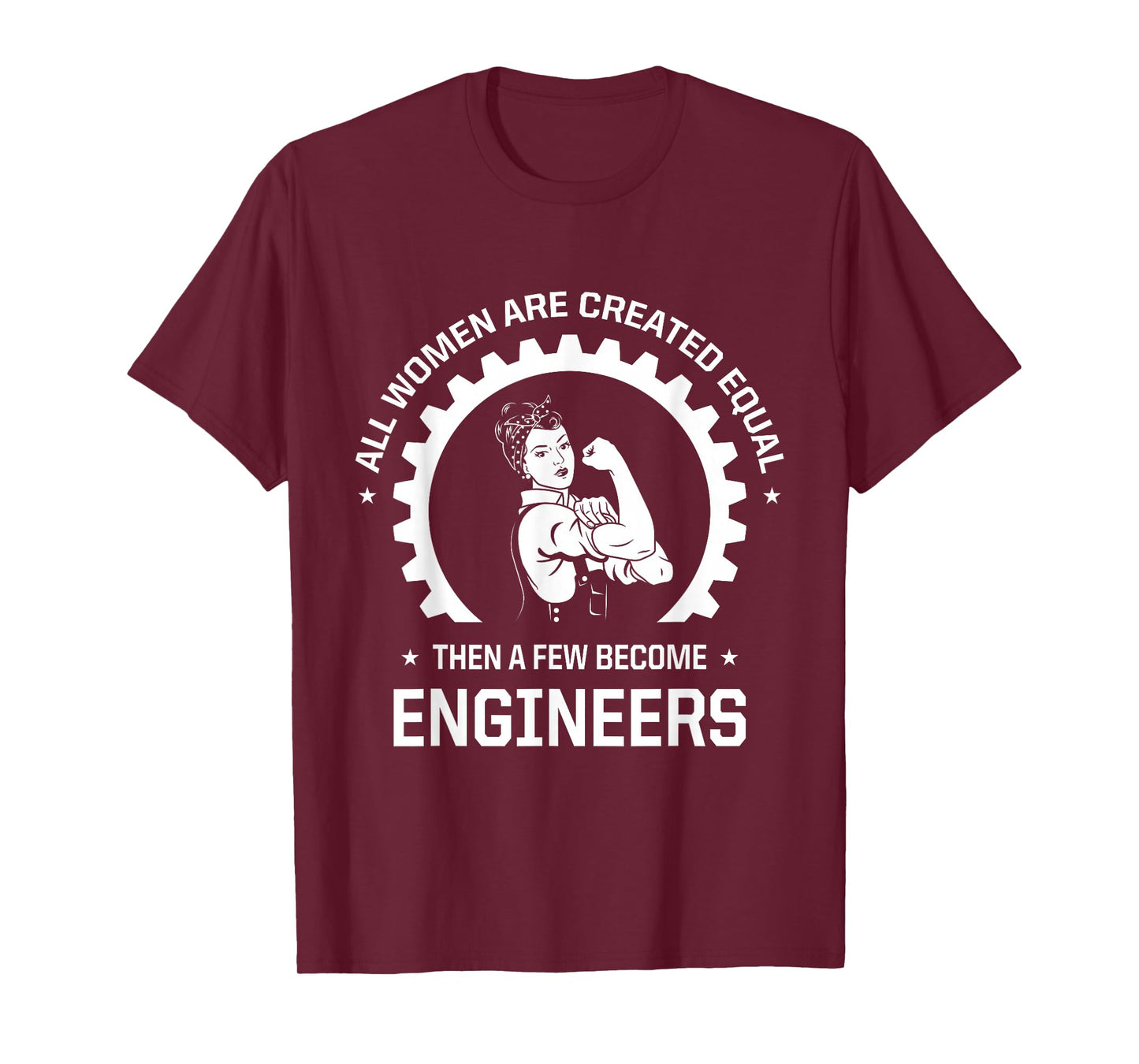 All Women Are Created Equal - Funny Female Engineer T-Shirt