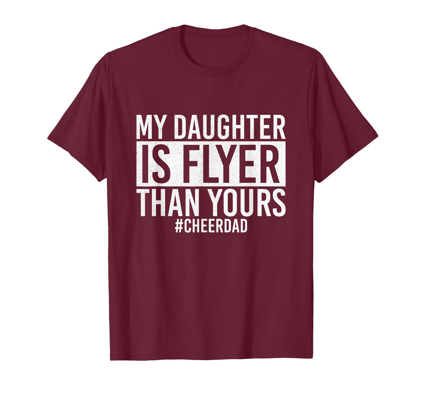 My Daughter Is Flyer Than Yours Cheer Dad Funny Cheerleading T-Shirt