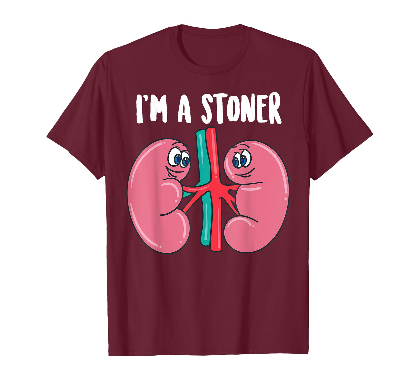 Cute I'm A Stoner | Funny Kidney Stone Gift Joke Sarcasm Gag T-Shirt