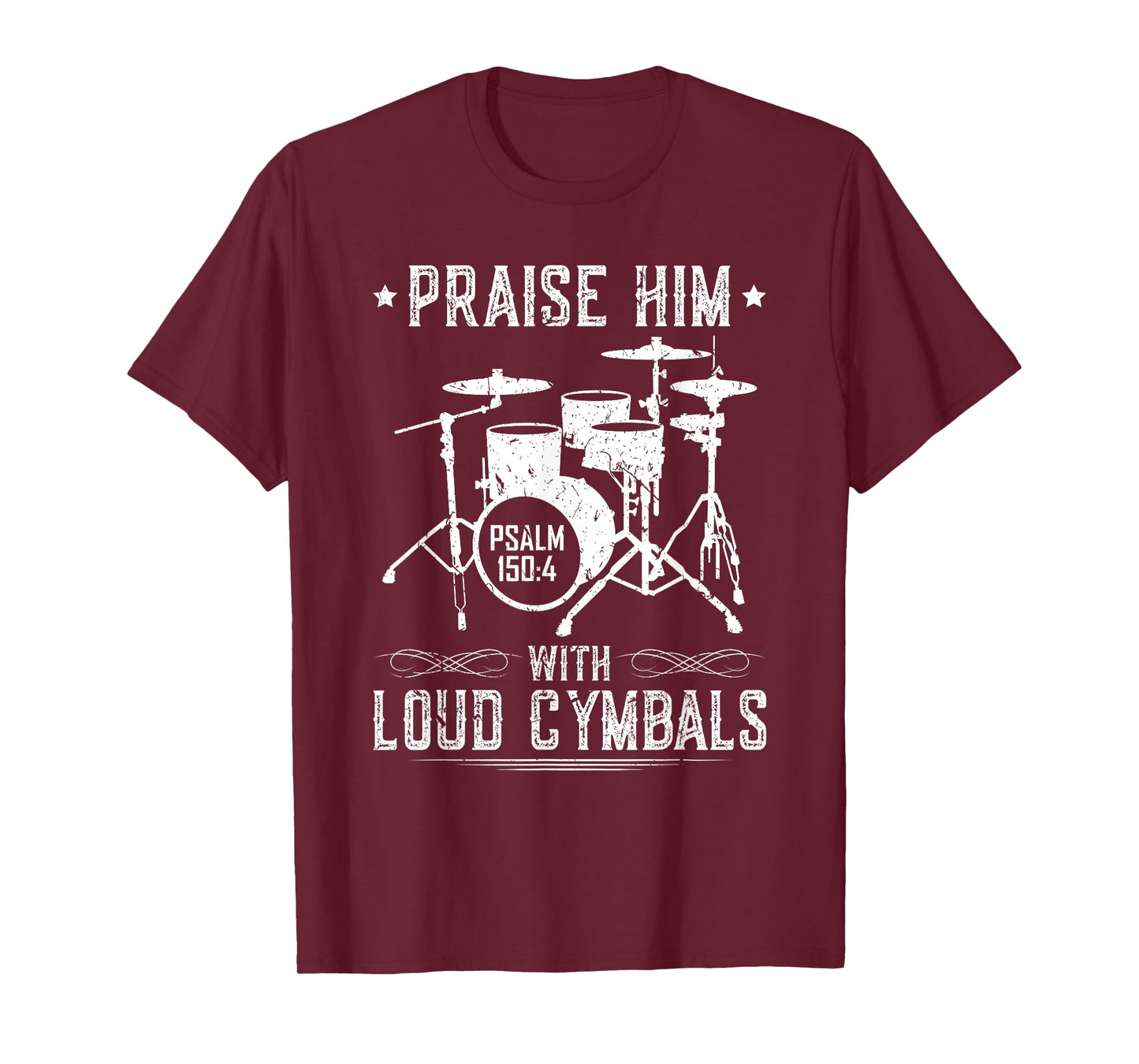 Praise Him With Loud Cymbals Christian Drummer Psalm 150:4 T-Shirt