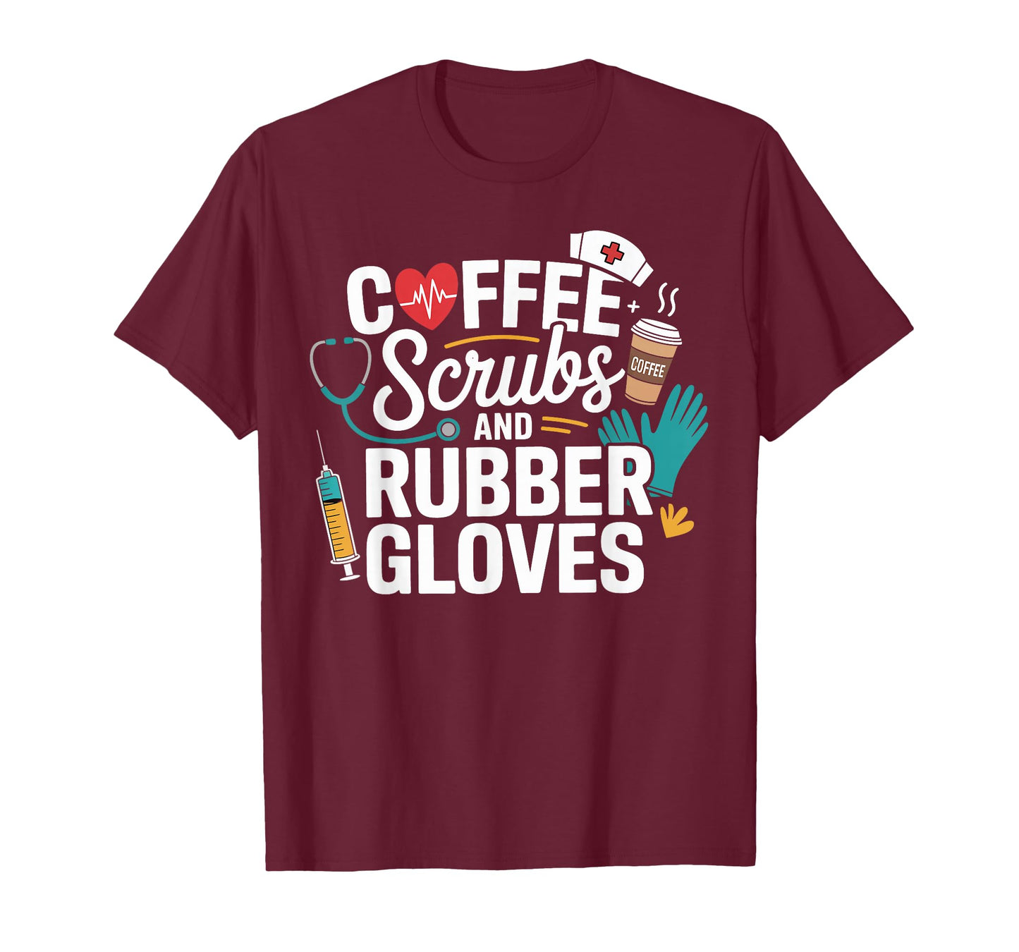 Coffee Scrubs Rubber Gloves Medical Nurse Gifts Men Women T-Shirt
