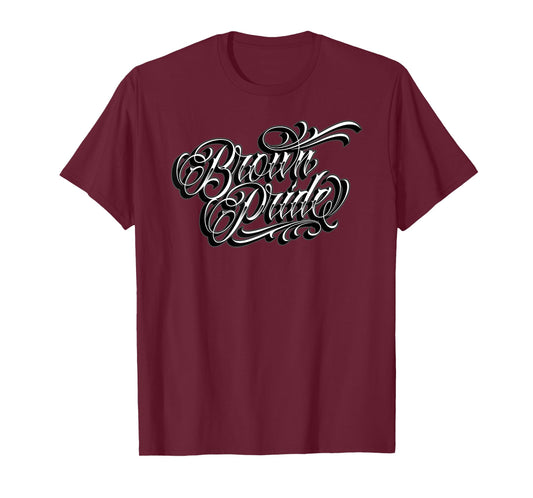 BROWN PRIDE Chicano Tattoo Art Chicana Mexican Heritage T-Shirt