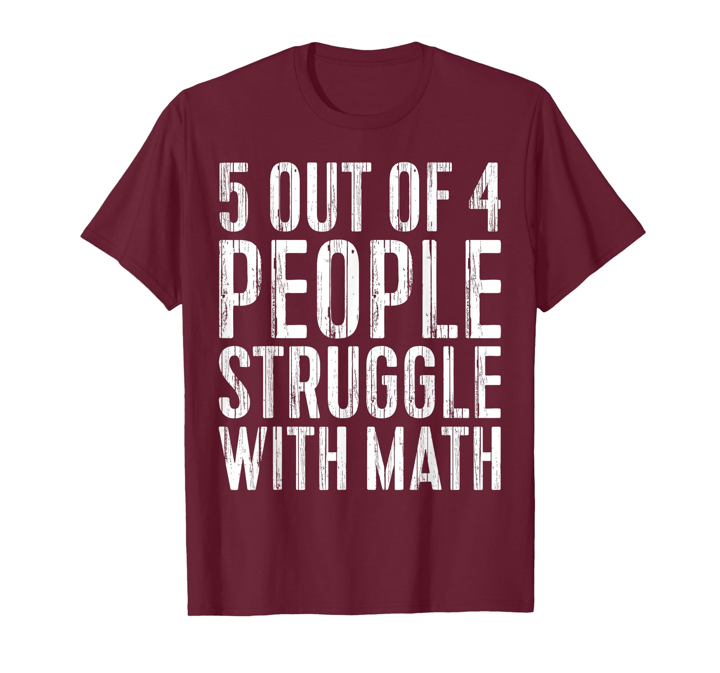 5 Out Of 4 People Struggle With Math T-Shirt T-Shirt