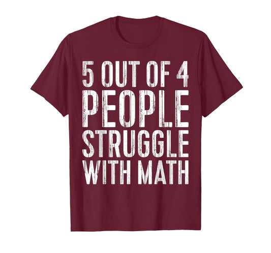 5 Out Of 4 People Struggle With Math T-Shirt T-Shirt