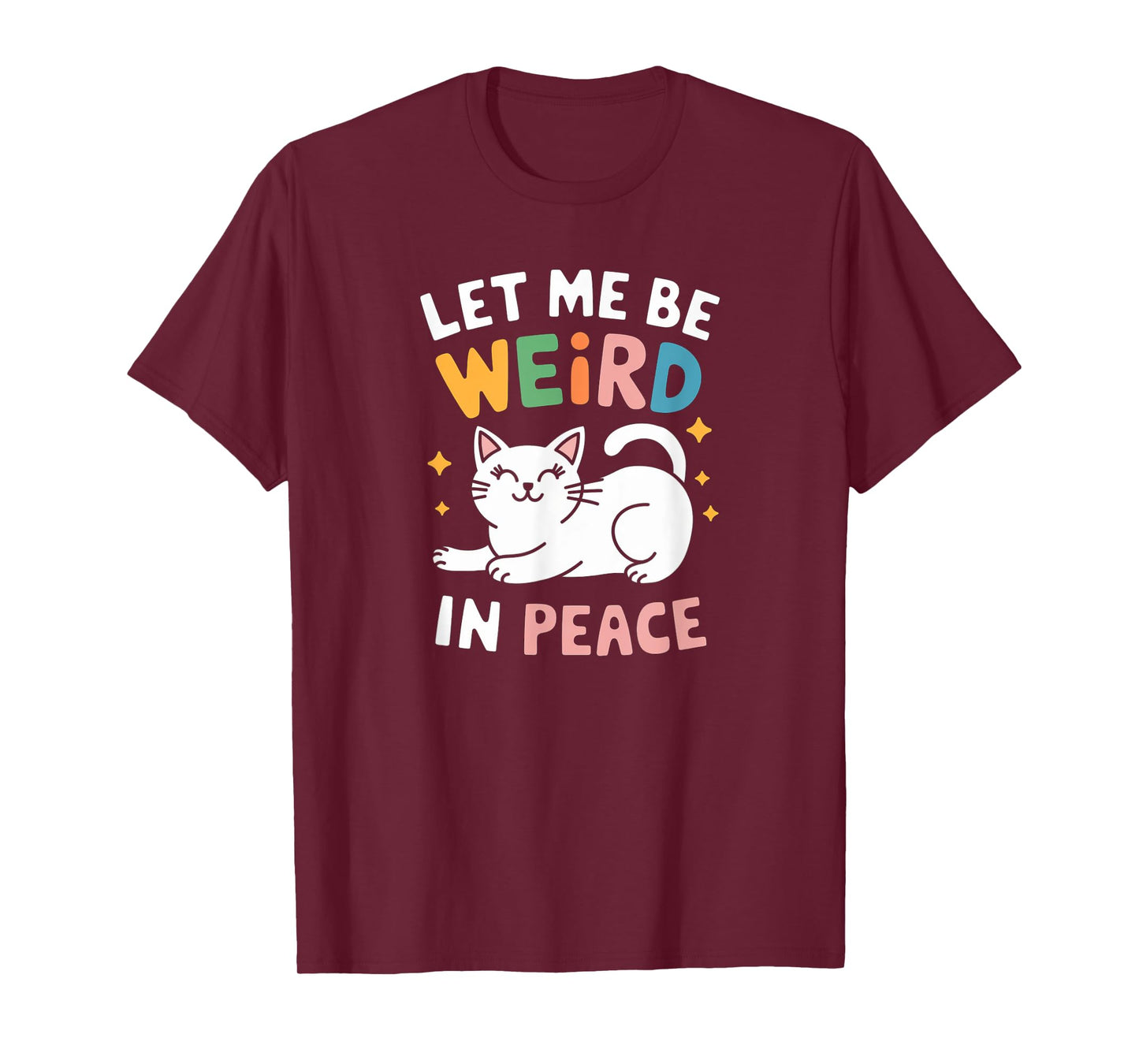 Funny Let Me Be Weird In Peace Cat Joke Cats Women Saying T-Shirt