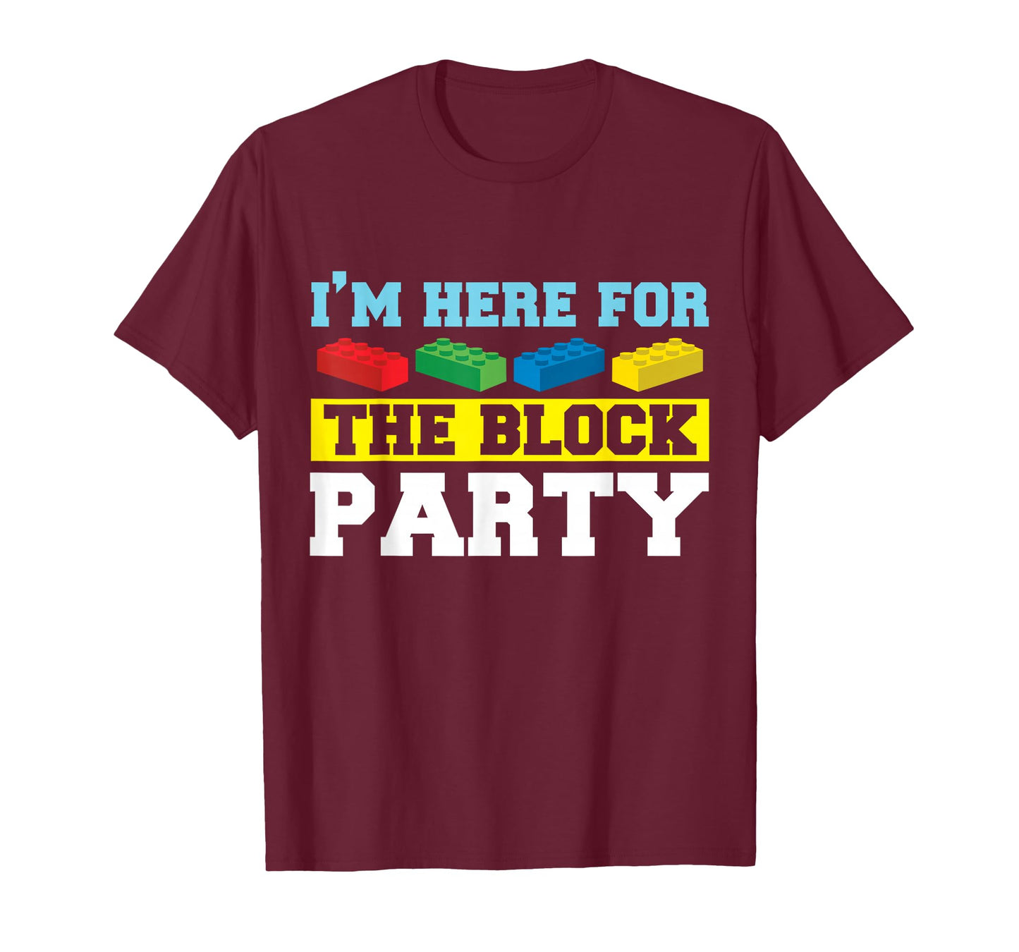 I'm Here For The Block Party Building Brick Builder T-Shirt