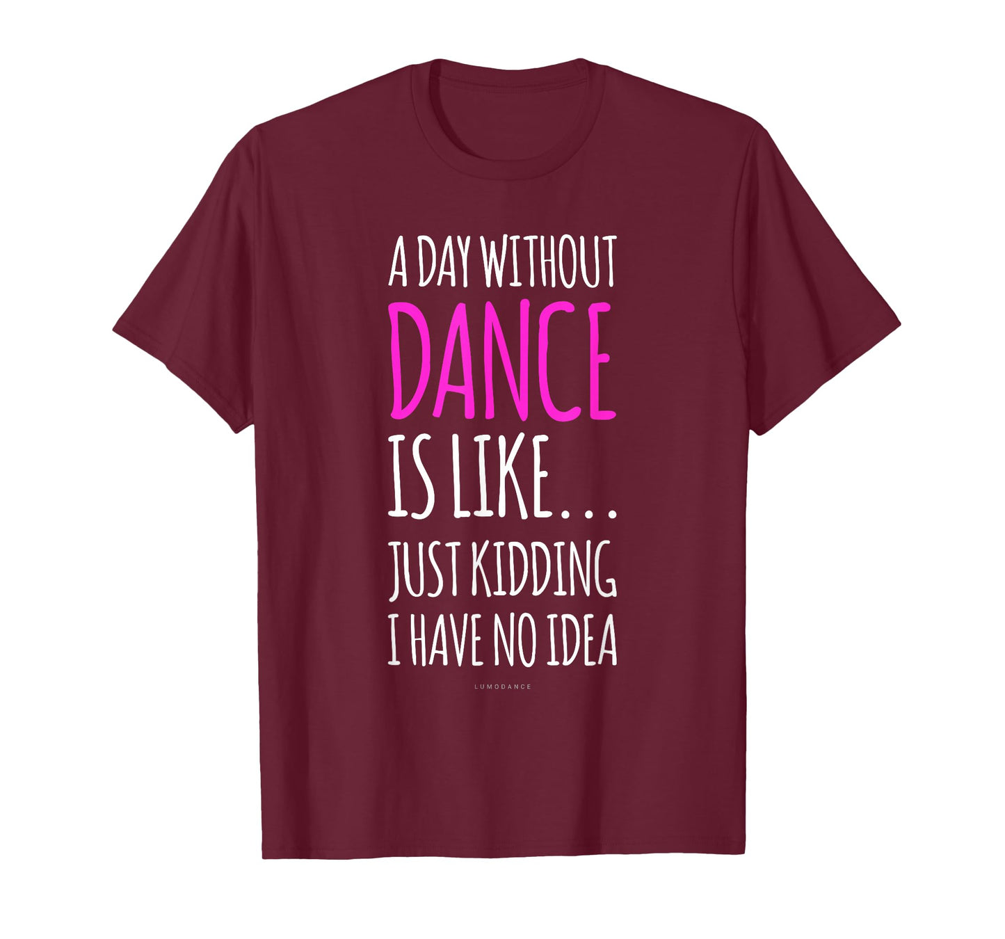 A Day Without Dance is Like Gift Tee. Funny Dance Tshirts T-Shirt