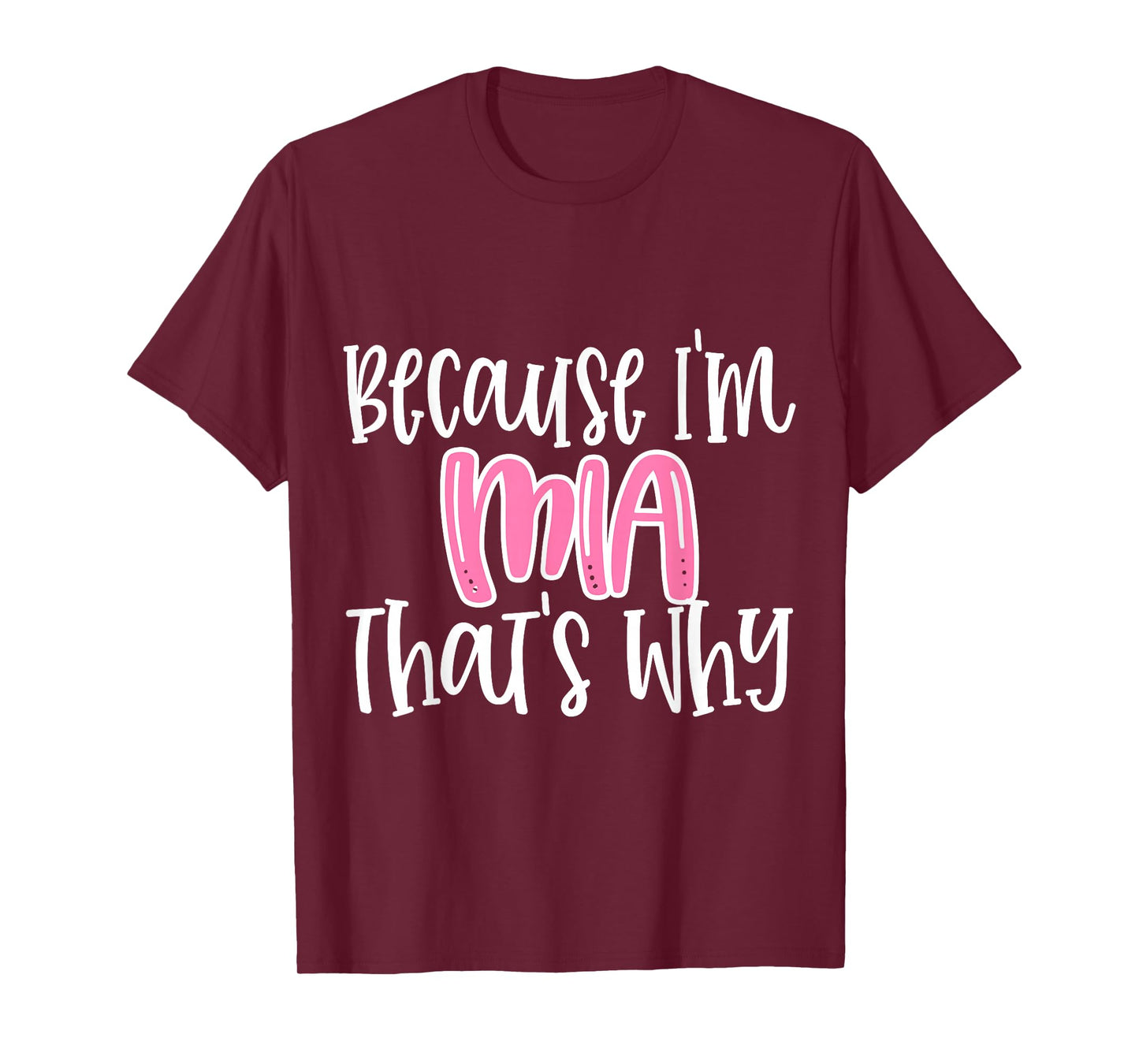 Mia Funny Because I'm Mia That's Why Graphic Tee T-Shirt