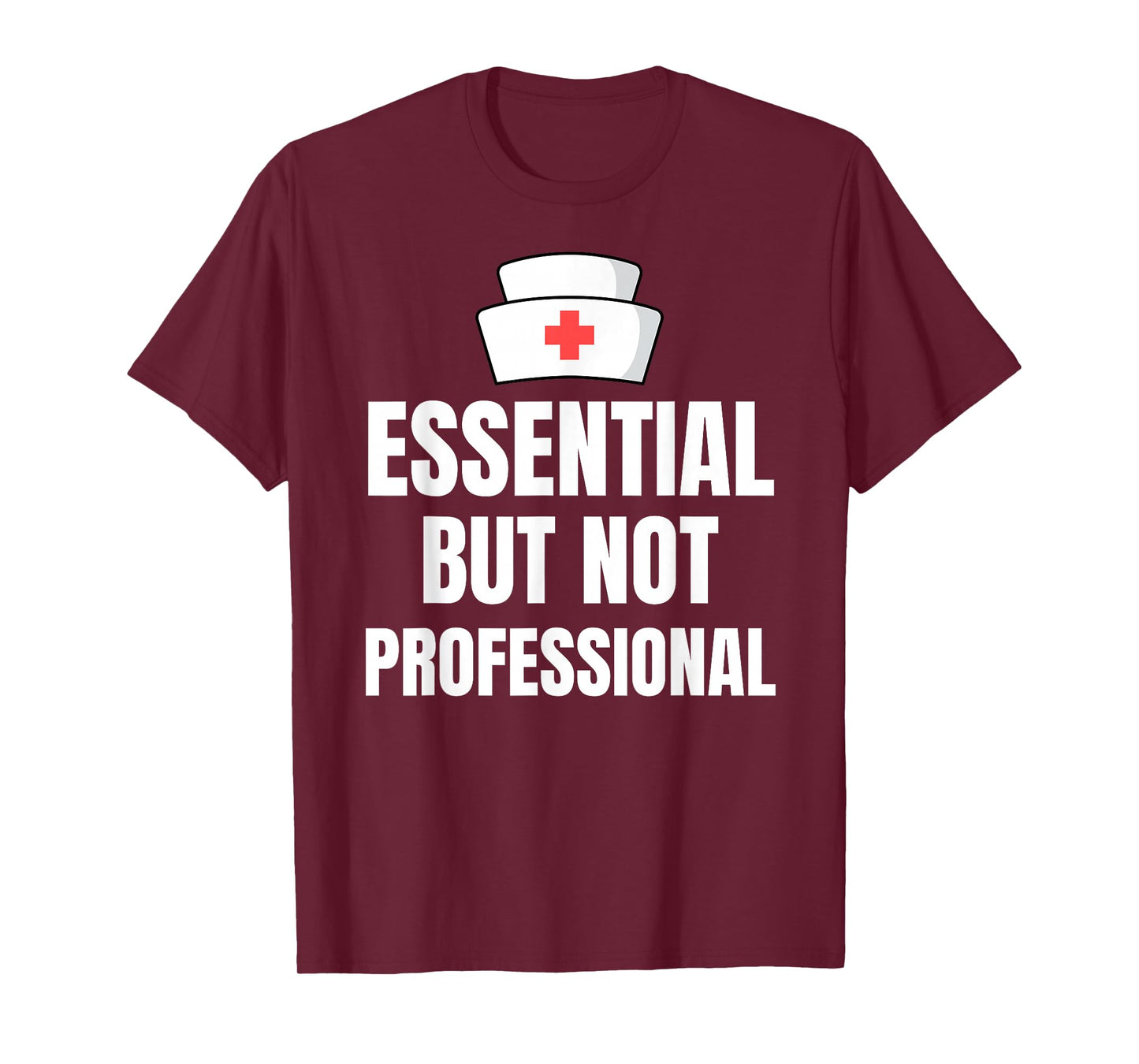 Nursing Degree - Essential but Not Professional T-Shirt
