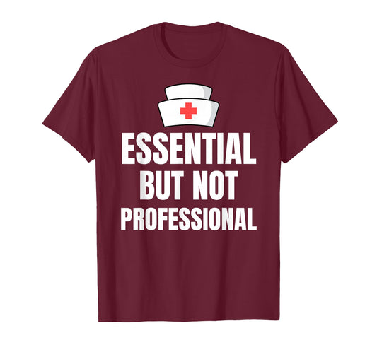 Nursing Degree - Essential but Not Professional T-Shirt
