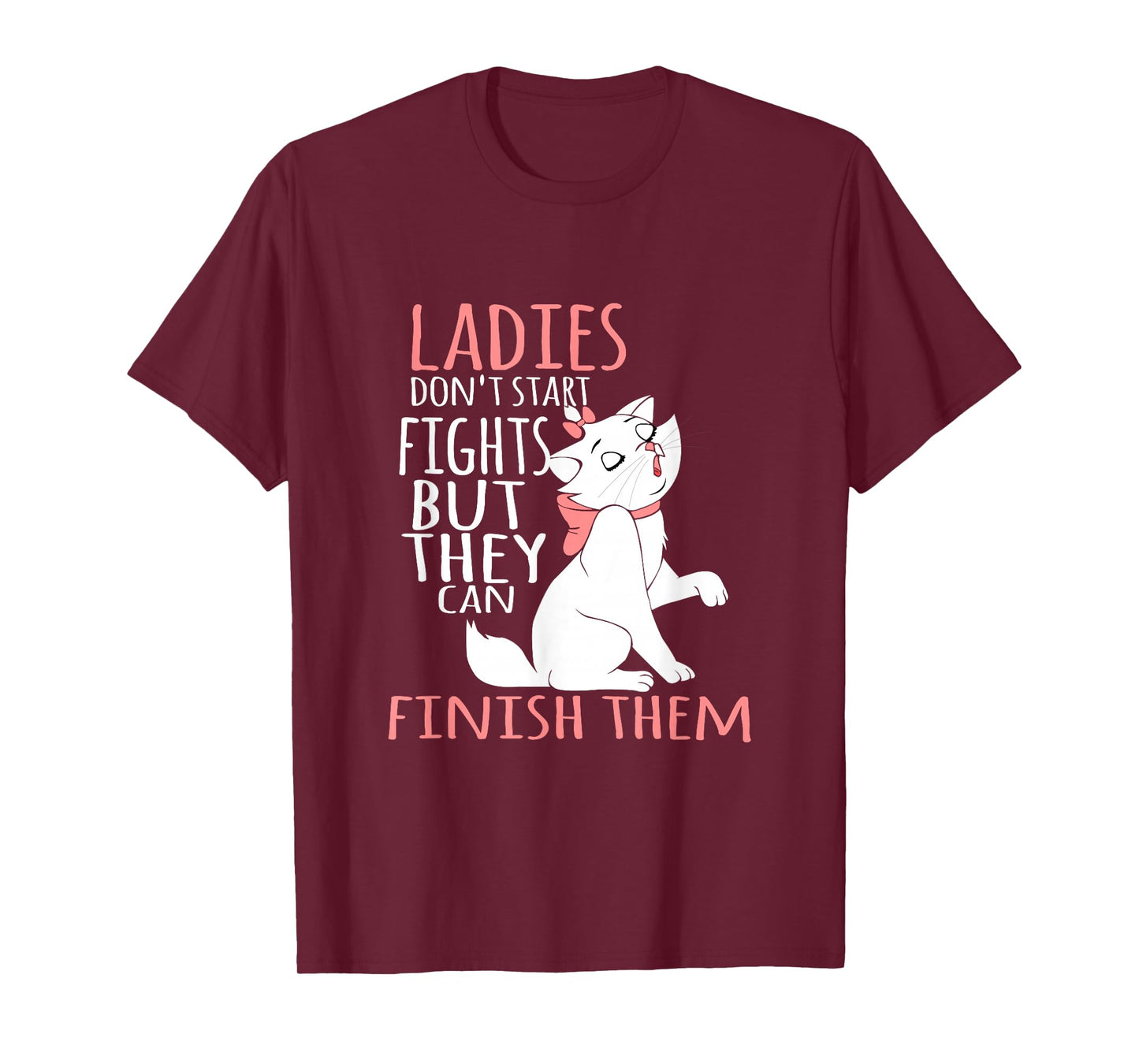 Ladies Don't Start Fights But They Can Finish Them T-Shirt