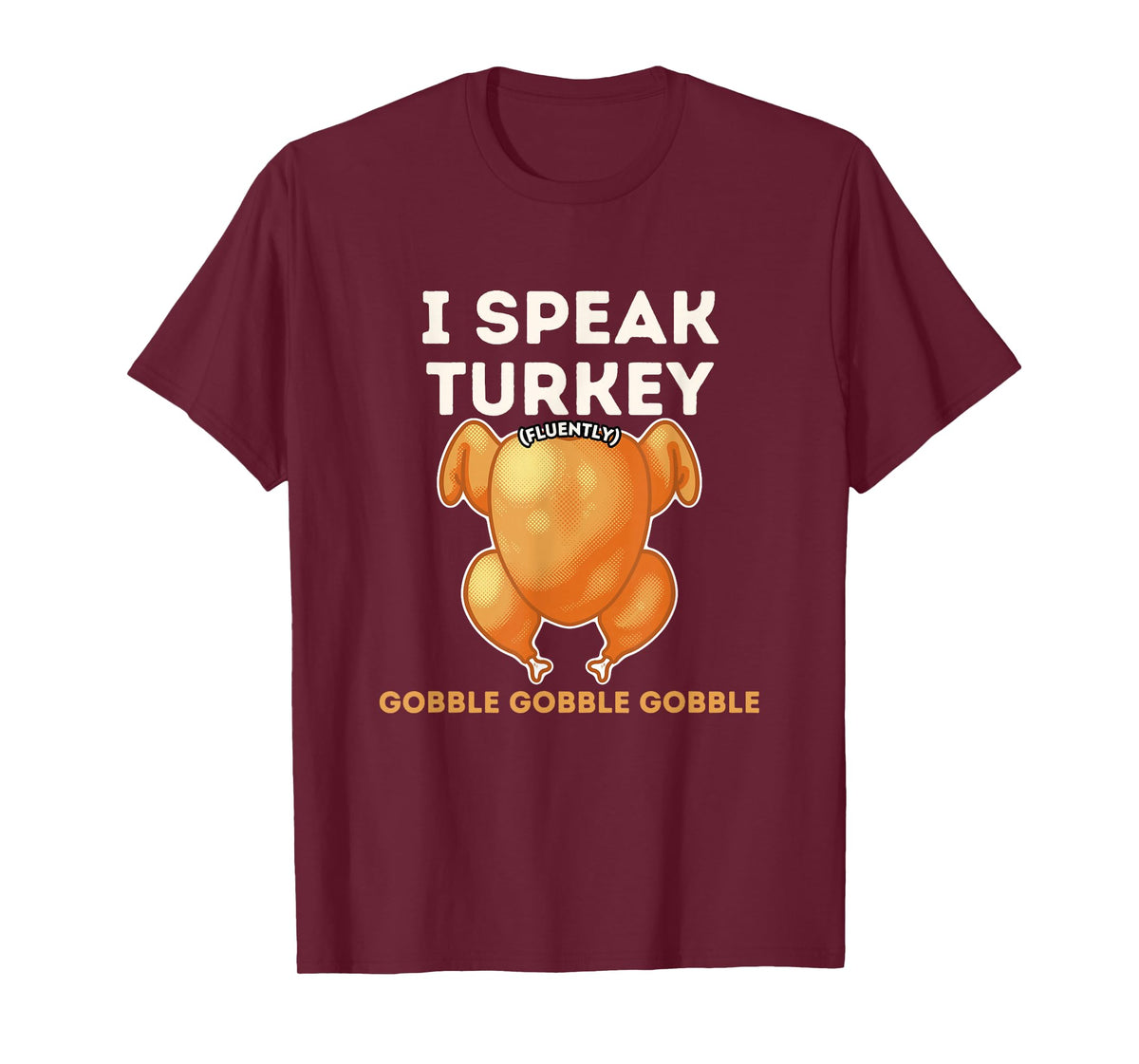I Speak Turkey Fluently Funny Thanksgiving Meme Men Women T-Shirt
