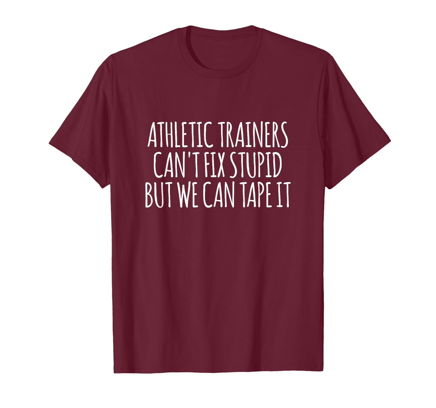 Athletic Trainers Can't Fix Stupid But We Can Tape It T-Shirt