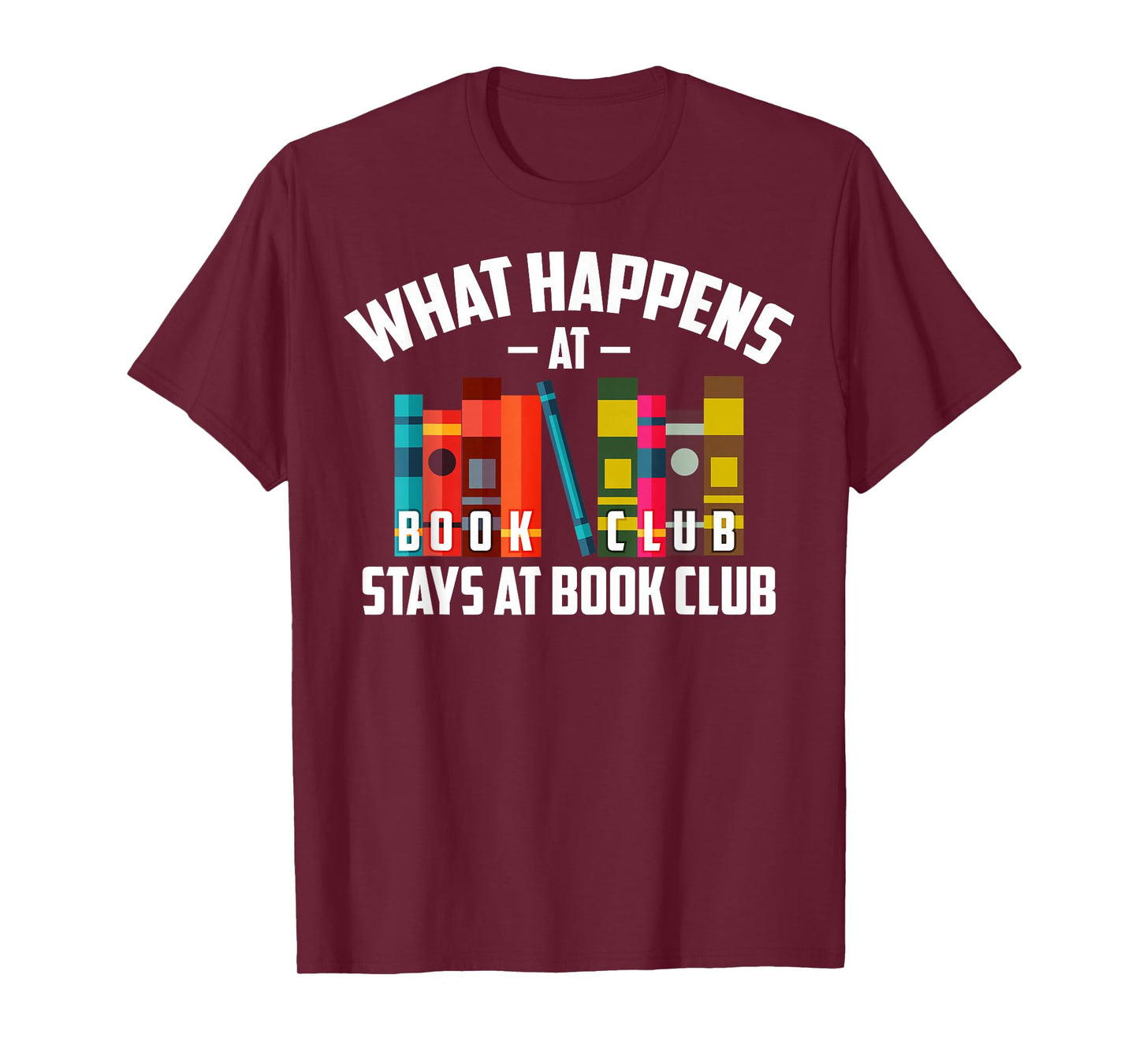 Cool What Happens at Book Club Stays at Book Club Shirt Gift T-Shirt