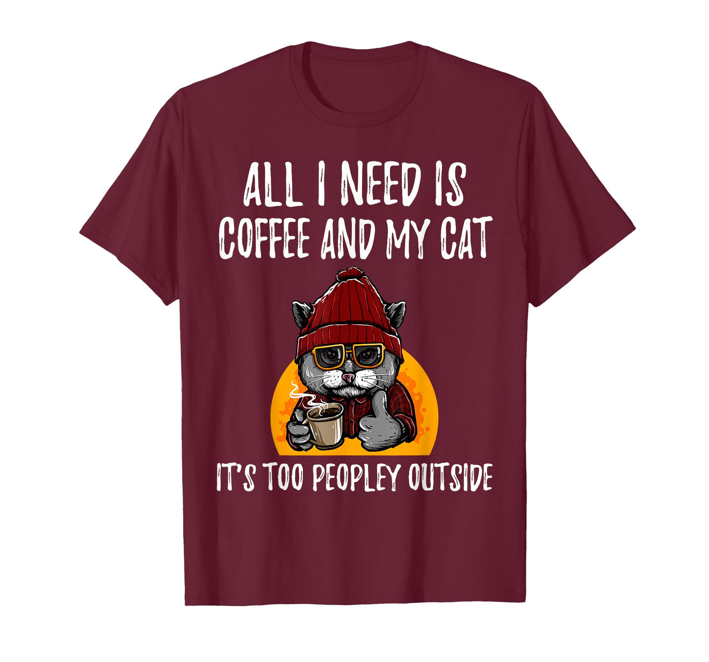 All I Need is Coffee and Cat it's too peopley outside Men Women Girls Kids T-Shirt