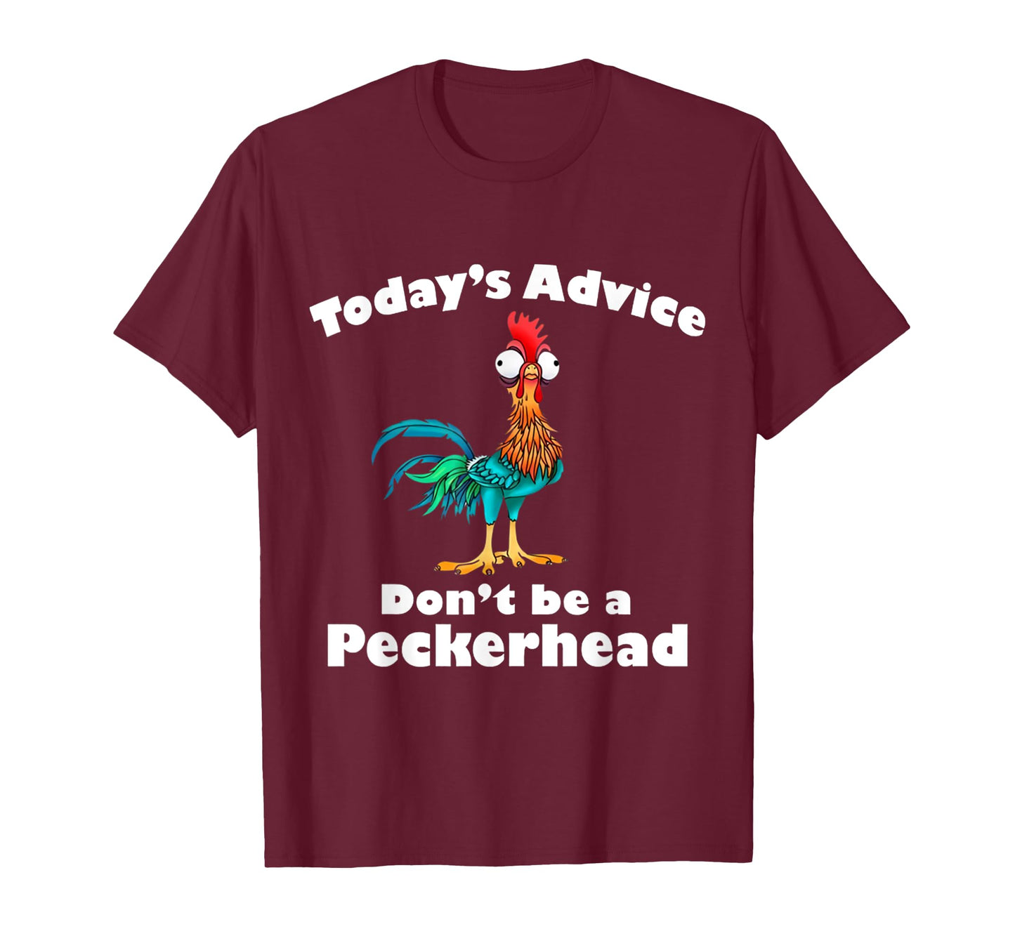 Chicken Funny Today's Advice Don't Be A Peckerhead T-Shirt