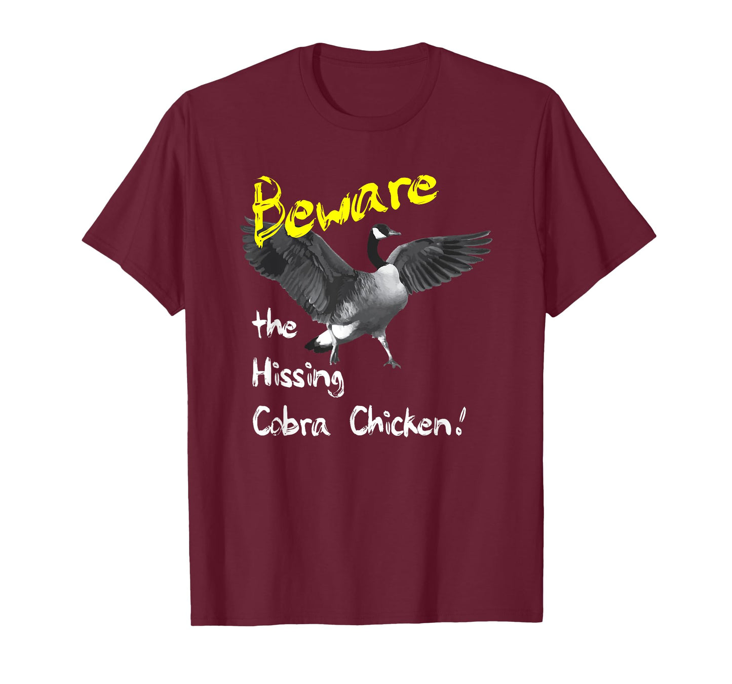 Beware the Hissing Cobra Chicken Tshirt Wild Goose T-Shirt