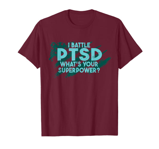 PTSD Awareness Post Traumatic Stress Disorder I Battle PTSD T-Shirt