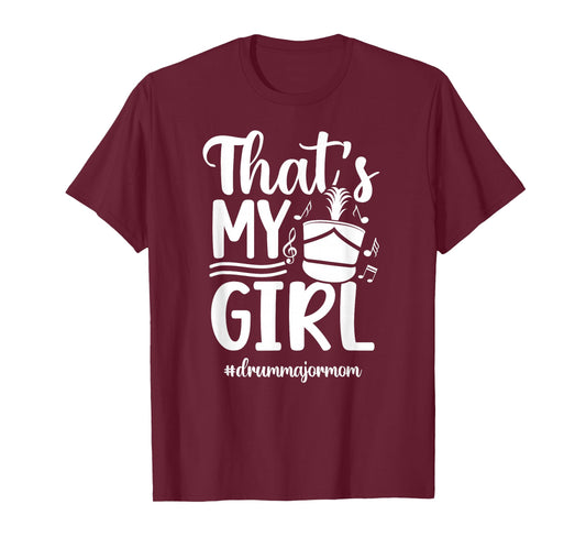 That's My Girl Drum Major Mom Drum Major Mama T-Shirt