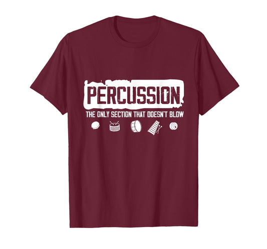 Funny Percussion is The Only Section... Marching Band T-Shirt