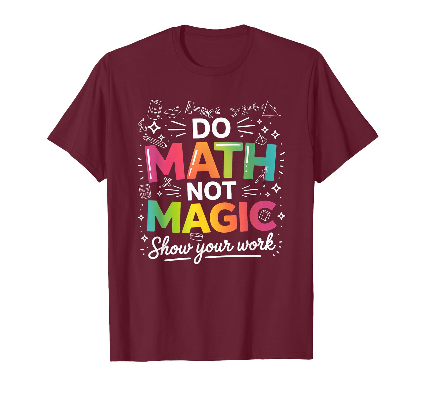 Do Math Not Magic Teacher Quote Back to School Classroom T-Shirt