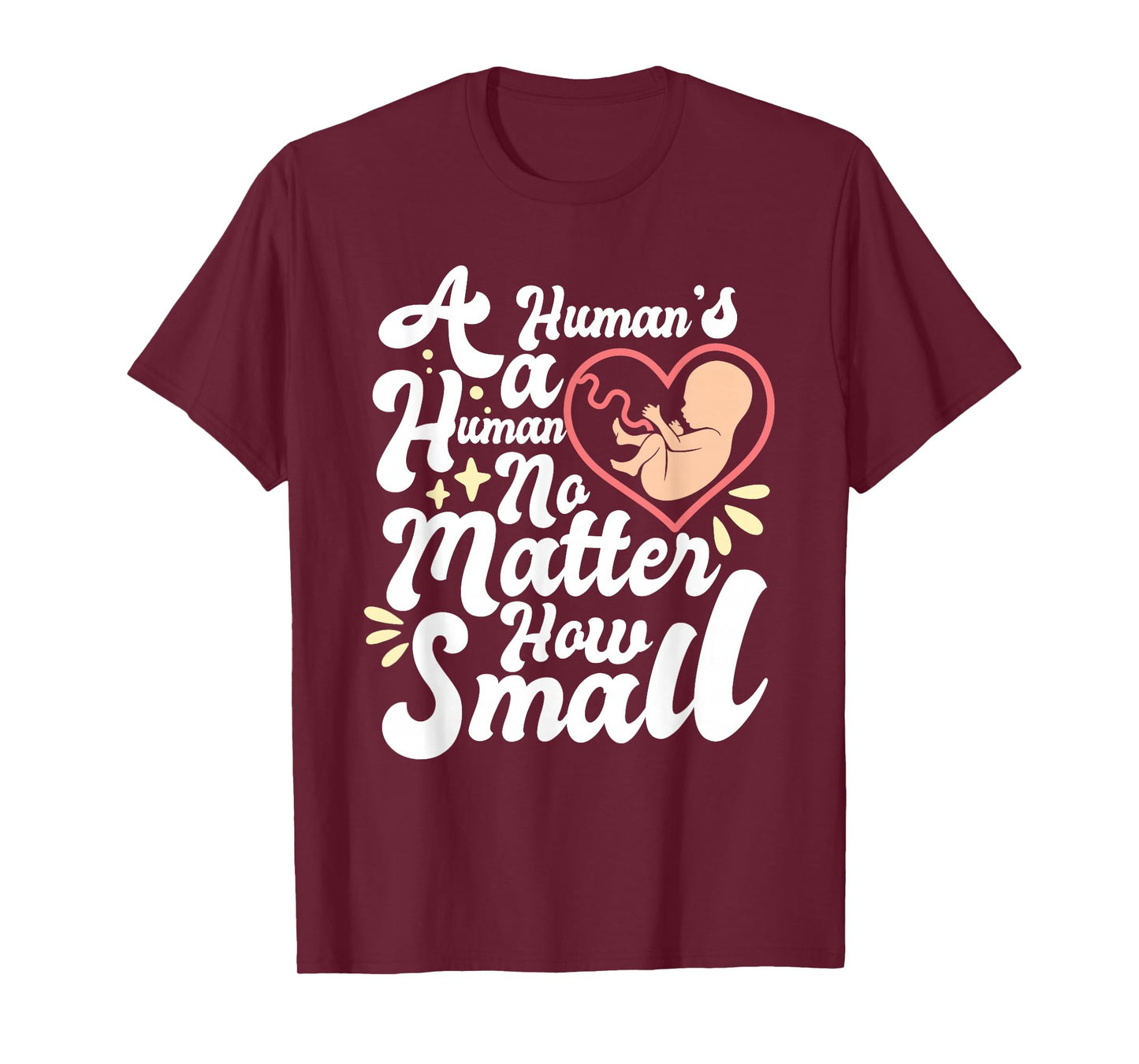 A Human's A Human No Matter How Small Anti Abortion Pro Life T-Shirt